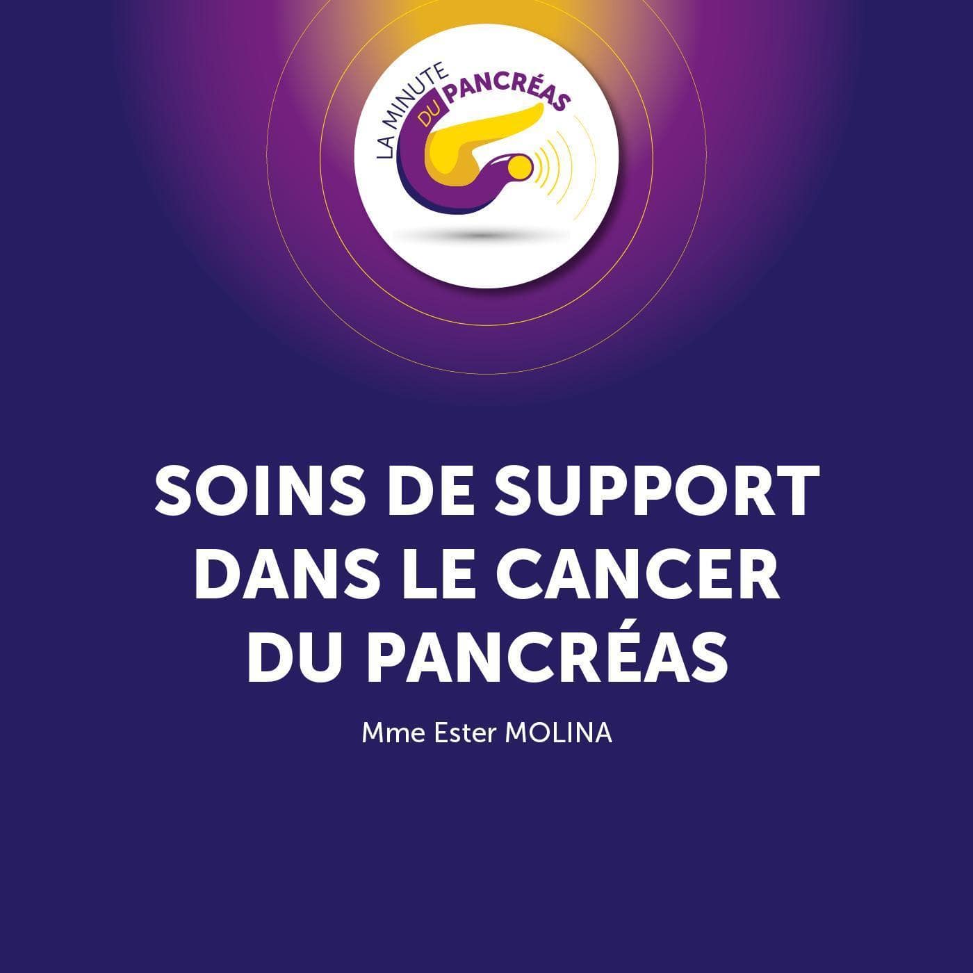 La minute du pancréas saison 1, épisode 4 : Soins de support dans le cancer du pancréas