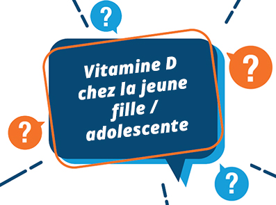 Vitamine D chez la jeune fille / Ado