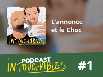 Intouchables - épisode 1 : L’annonce et le Choc