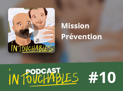 Intouchables - épisode 10 : Mission Prévention