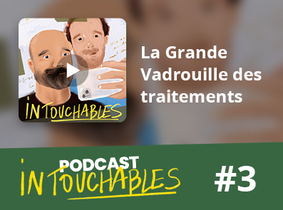 Intouchables - épisode 3 : La Grande Vadrouille des traitements