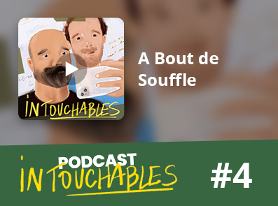 Intouchables - épisode 4 : A Bout de Souffle