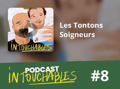 Intouchables - épisode 8 : Les Tontons Soigneurs